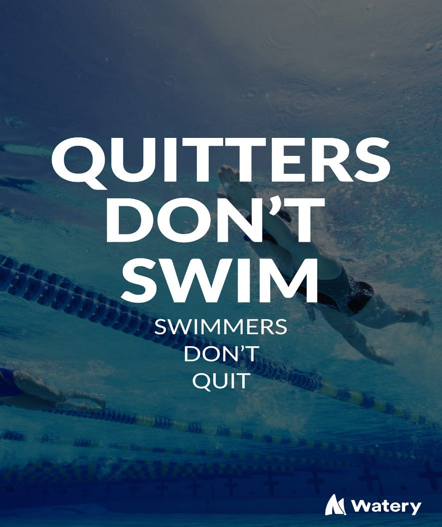 Watery swim poster - Quitters Don't Swim - Swimmers Don't Quit