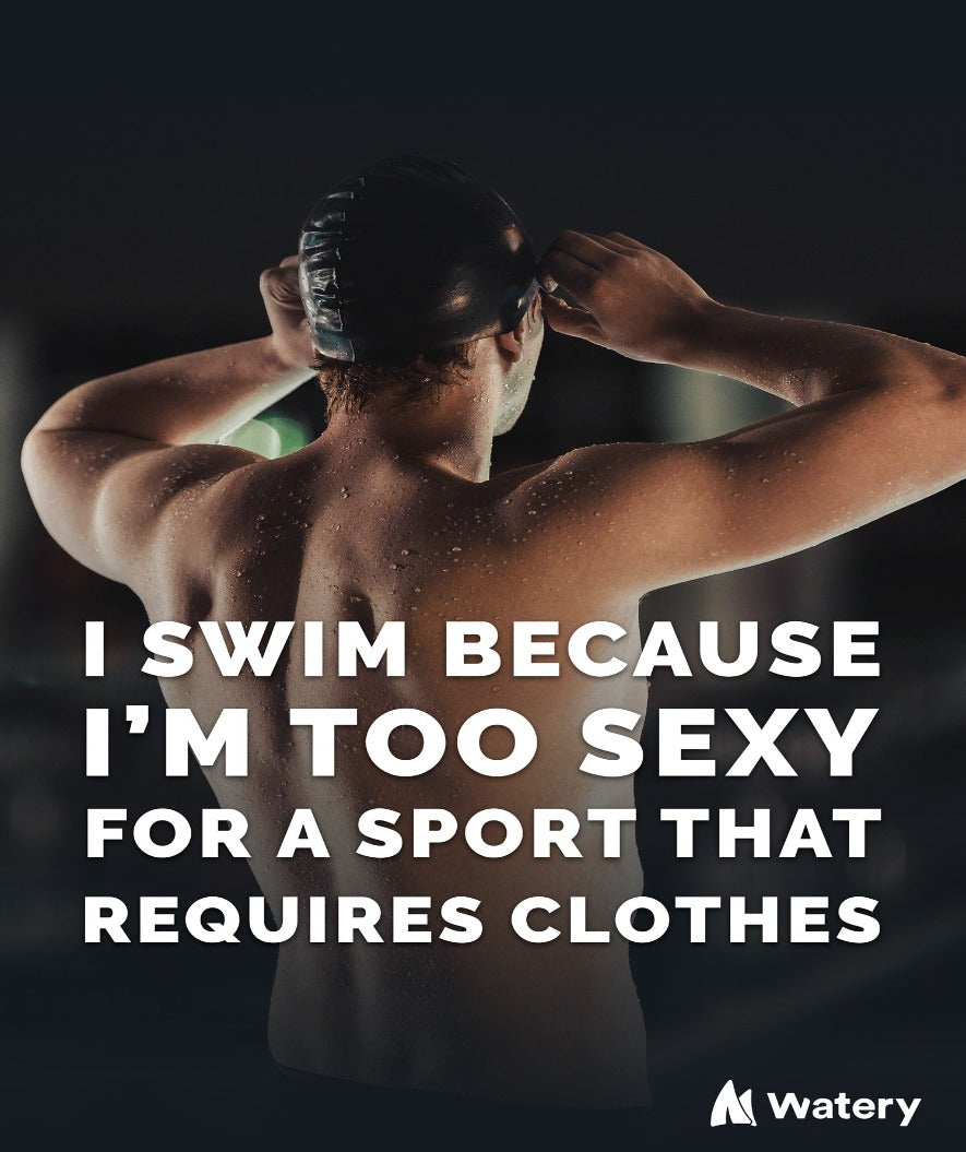 Watery swim poster - I swim because i´m too sexy